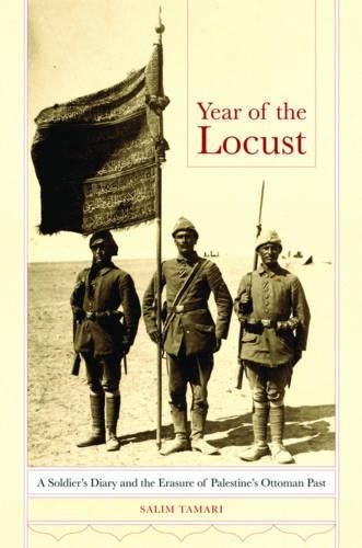 Cover image for Year of the Locust: A Soldier's Diary and the Erasure of Palestine's Ottoman Past