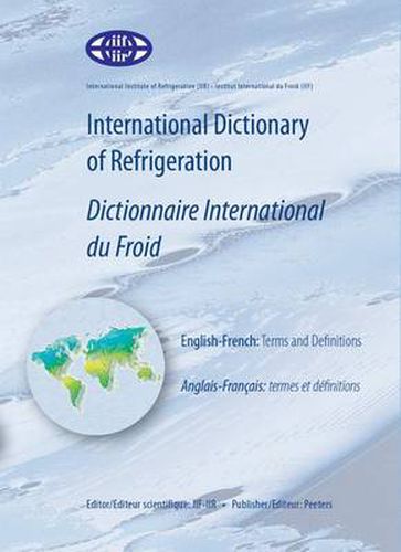 Cover image for International Dictionary of Refrigeration - Dictionnaire International Du Froid: English-French: Terms and Definitions - Anglais-Francais: Termes Et Definitions