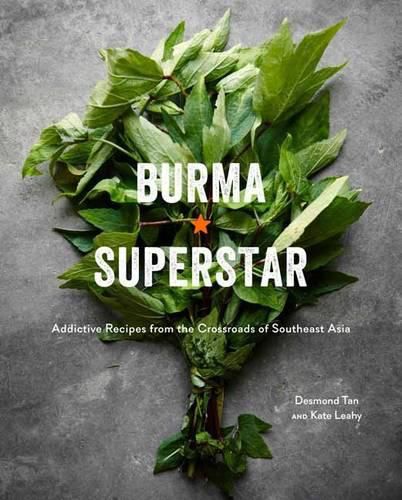 Cover image for Burma Superstar: Addictive Recipes from the Crossroads of Southeast Asia [A Cookbook]