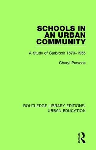 Cover image for Schools in an Urban Community: A Study of Carbrook 1870-1965