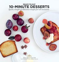 Cover image for 10-Minute Desserts: Quick, Simple & Delicious Recipes for All Occasions