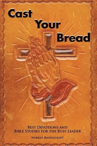 Cast Your Bread: Best Devotions and Bible Studies for the Busy Leader