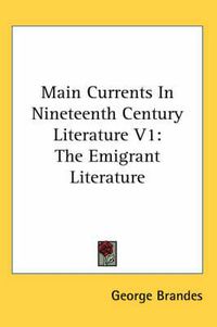 Cover image for Main Currents in Nineteenth Century Literature V1: The Emigrant Literature