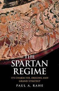 Cover image for The Spartan Regime: Its Character, Origins, and Grand Strategy