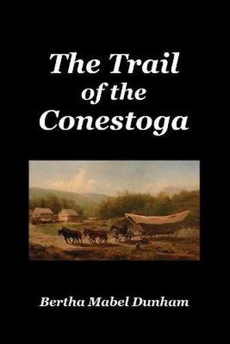 Cover image for The Trail of the Conestoga