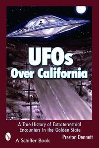 Cover image for UFOs Over California: A True History of Extraterrestrial Encounters in the Golden State