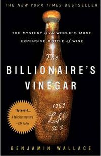 Cover image for The Billionaire's Vinegar: The Mystery of the World's Most Expensive Bottle of Wine