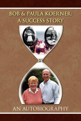 Cover image for Bob and Paula Koerner: A Success Story