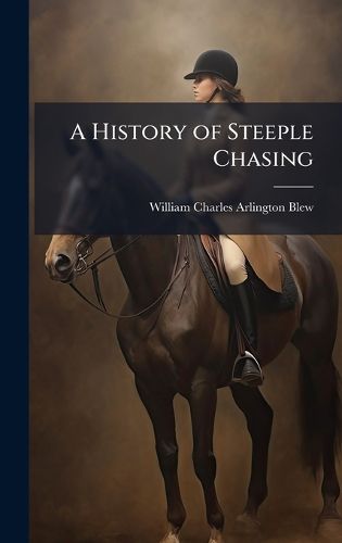 Cover image for A History of Steeple Chasing