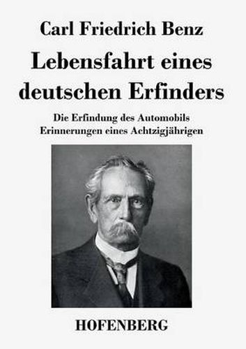 Cover image for Lebensfahrt eines deutschen Erfinders: Die Erfindung des Automobils. Erinnerungen eines Achtzigjahrigen