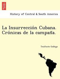 Cover image for La Insurreccio n Cubana. Cro nicas de la campan a.