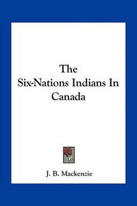 Cover image for The Six-Nations Indians in Canada