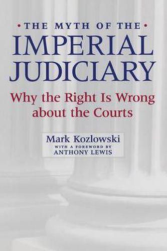 Cover image for The Myth of the Imperial Judiciary: Why the Right is Wrong about the Courts