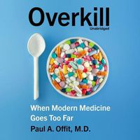 Cover image for Overkill: When Modern Medicine Goes Too Far