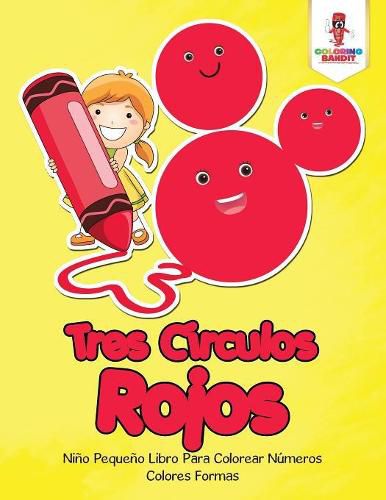 Tres Circulos Rojos: Nino Pequeno Libro Para Colorear Numeros Colores Formas