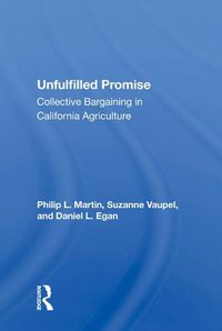 Cover image for Unfulfilled Promise: Collective Bargaining in California Agriculture