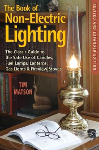 Cover image for Book of Non-electric Lighting: The Classic Guide to the Safe Use of Candles, Fuel Lamps, Lanterns Gas Lights and Firestoves