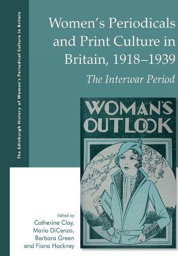 Cover image for Women's Periodicals and Print Culture in Britain, 1918-1939