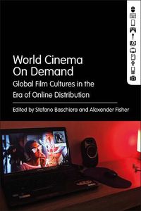 Cover image for World Cinema On Demand: Global Film Cultures in the Era of Online Distribution