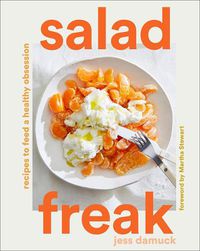 Cover image for Salad Freak: Recipes to Feed a Healthy Obsession