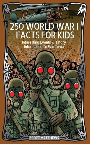 Cover image for 250 World War 1 Facts For Kids - Interesting Events & History Information To Win Trivia