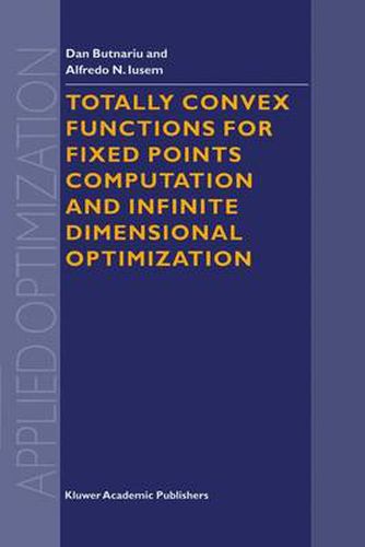 Cover image for Totally Convex Functions for Fixed Points Computation and Infinite Dimensional Optimization