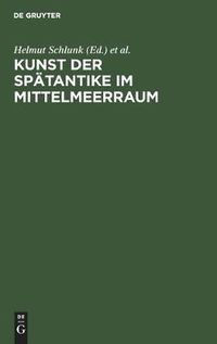 Cover image for Kunst der Spatantike im Mittelmeerraum: Spatantike und byzantinische Kleinkunst aus Berliner Besitz. Ausstellung aus Anlass des VI. Internationalen Kongresses fur Archaologie