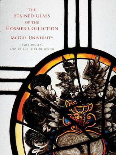 Cover image for The Stained Glass of the Hosmer Collection, McGill University: Corpus Vitrearum Canada