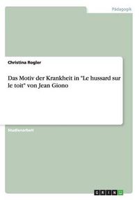 Cover image for Das Motiv der Krankheit in Le hussard sur le toit von Jean Giono