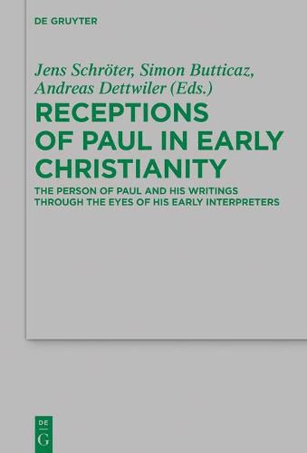 Receptions of Paul in Early Christianity: The Person of Paul and His Writings Through the Eyes of His Early Interpreters