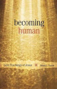 Cover image for Becoming Human: Core Teachings of Jesus