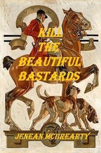 Cover image for Kill the Beautiful Bastards