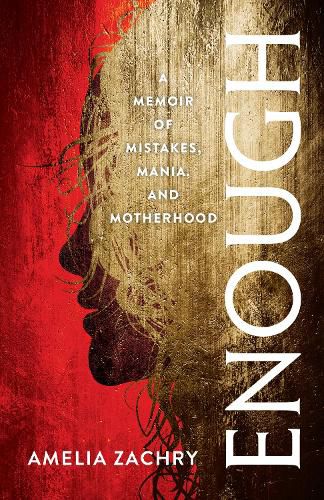 Cover image for Enough: A Memoir of Mistakes, Mania, and Motherhood