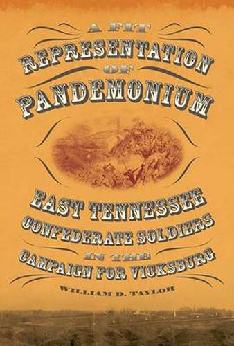 Cover image for A Fit Representation of Pandemonium: East Tennessee Confederate Soldiers in the Campaign for Vicksburg