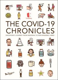 Cover image for Covid-19 Chronicles, The: Singapore's Journey From Pandemia To Peri-pandemic Limbo