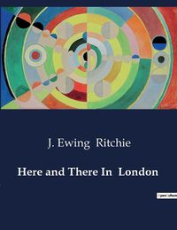 Cover image for Here and There In London