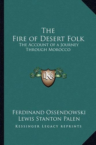 Cover image for The Fire of Desert Folk: The Account of a Journey Through Morocco