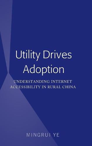 Cover image for Utility Drives Adoption: Understanding Internet Accessibility in Rural China