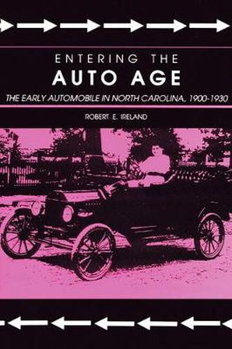 Cover image for Entering the Auto Age: The Early Automobile in North Carolina, 1900-1930