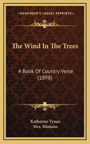 Cover image for The Wind in the Trees: A Book of Country Verse (1898)