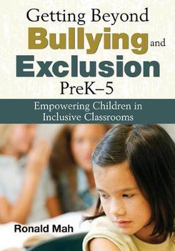 Cover image for Getting Beyond Bullying and Exclusion, Pre K-5: Empowering Children in Inclusive Classrooms