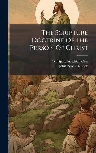 Cover image for The Scripture Doctrine Of The Person Of Christ
