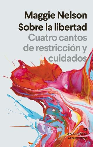 Cover image for Sobre La Libertad. Cuatro Cantos de Restriccion Y Cuidados