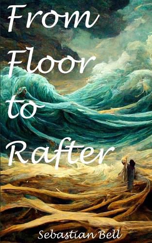 Cover image for From Floor to Rafter