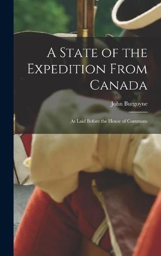 Cover image for A State of the Expedition From Canada: as Laid Before the House of Commons