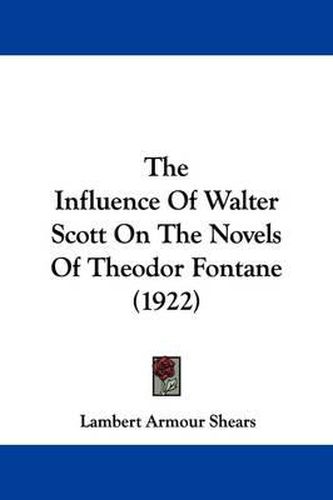 Cover image for The Influence of Walter Scott on the Novels of Theodor Fontane (1922)
