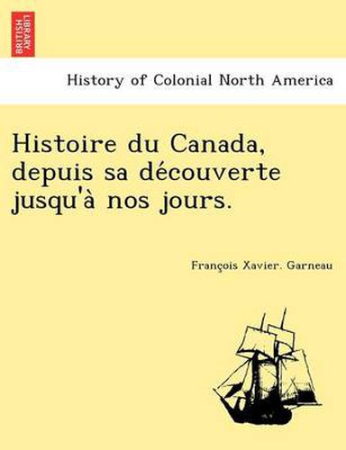 Cover image for Histoire Du Canada, Depuis Sa de Couverte Jusqu'a Nos Jours.