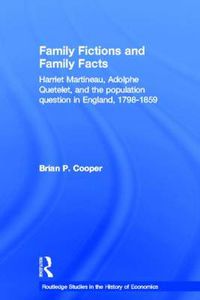 Cover image for Family Fictions and Family Facts: Harriet Martineau, Adolphe Quetelet and the Population Question in England 1798-1859