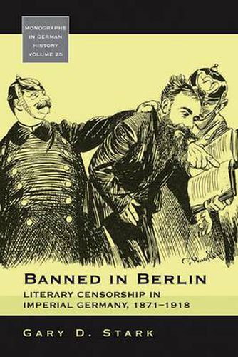 Cover image for Banned in Berlin: Literary Censorship in Imperial Germany, 1871-1918