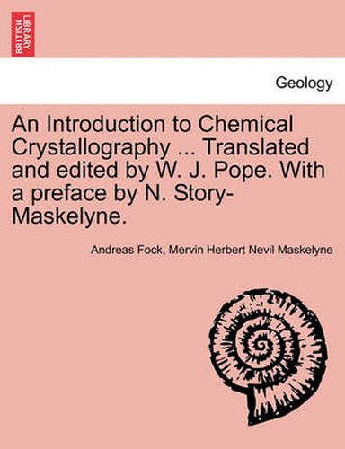 Cover image for An Introduction to Chemical Crystallography ... Translated and Edited by W. J. Pope. with a Preface by N. Story-Maskelyne.